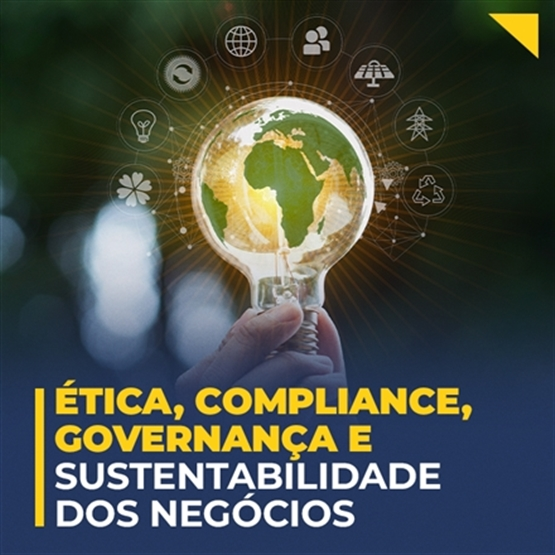 ÉTICA, COMPLIANCE, GOVERNANÇA E SUSTENTABILIDADE DOS NEGÓCIOS